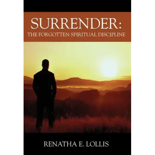 Surrender: The Forgotten Spiritual Discipline