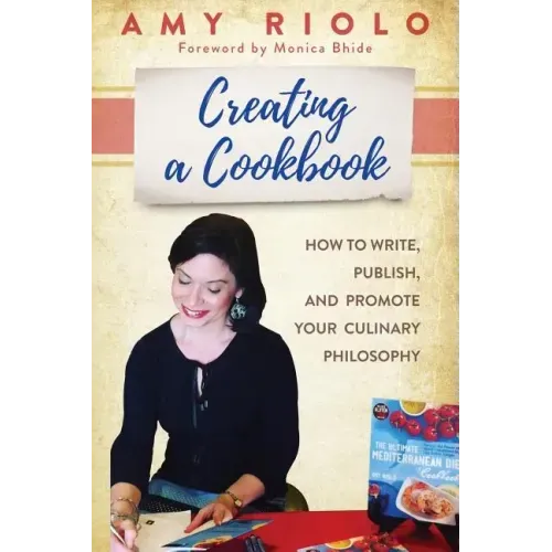 Creating a Cookbook: How to Write, Publish, and Promote Your Culinary Philosophy