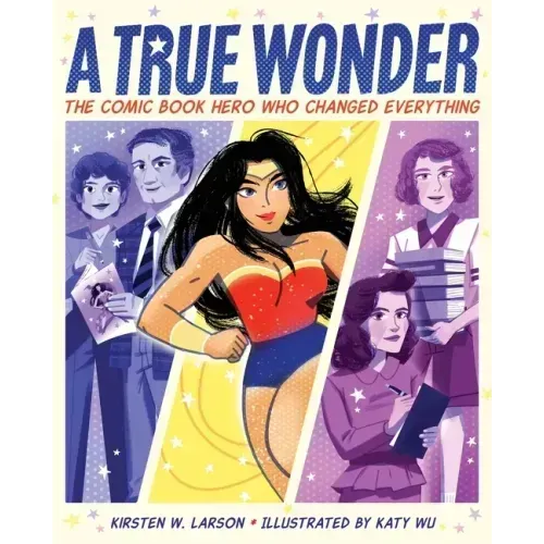 A True Wonder: The Comic Book Hero Who Changed Everything