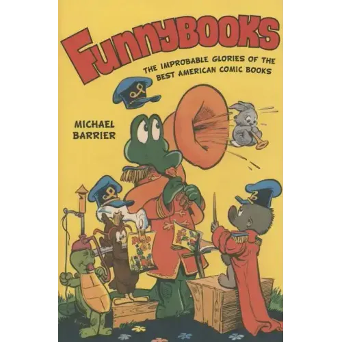 Funnybooks: The Improbable Glories of the Best American Comic Books