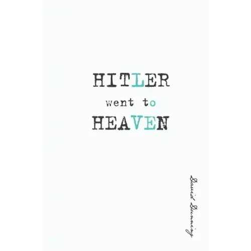 Hitler Went To Heaven