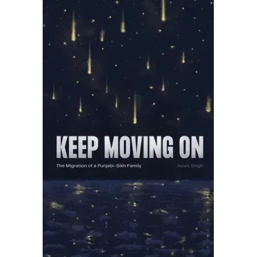 Keep Moving On: The Migration of a Punjabi-Sikh Family