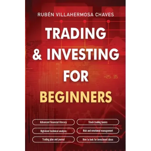 Trading and Investing for Beginners: Stock Trading Basics, High level Technical Analysis, Risk Management and Trading Psychology