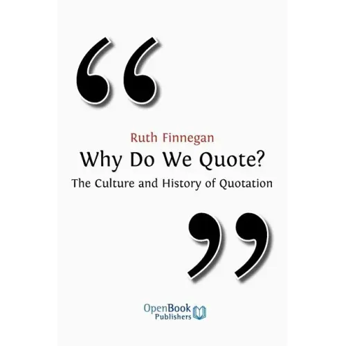 Why Do We Quote? the Culture and History of Quotation.