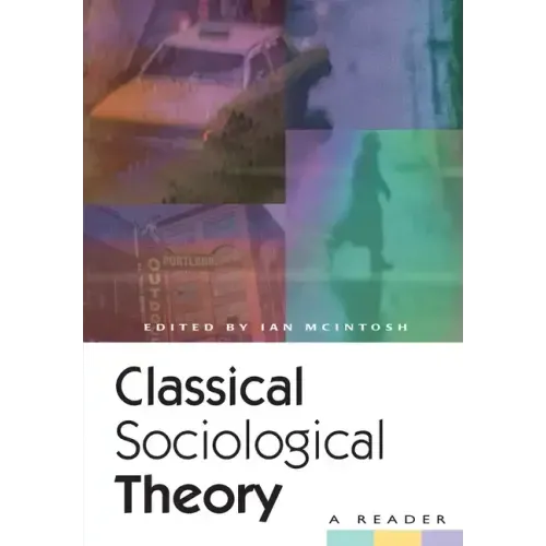 Classical Sociological Theory: A Reader