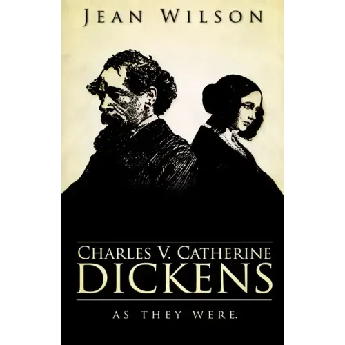 Charles V Catherine Dickens: As They Were