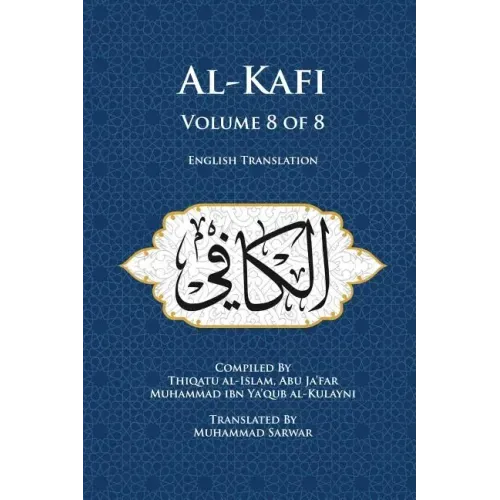Al-Kafi, Volume 8 of 8: English Translation