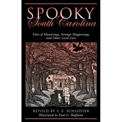 Spooky South Carolina: Tales Of Hauntings, Strange Happenings, And Other Local Lore