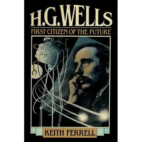 H.G. Wells: First Citizen of the Future