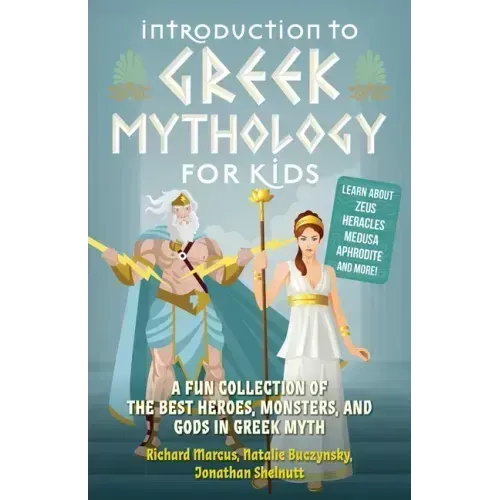 Introduction to Greek Mythology for Kids: A Fun Collection of the Best Heroes, Monsters, and Gods in Greek Myth