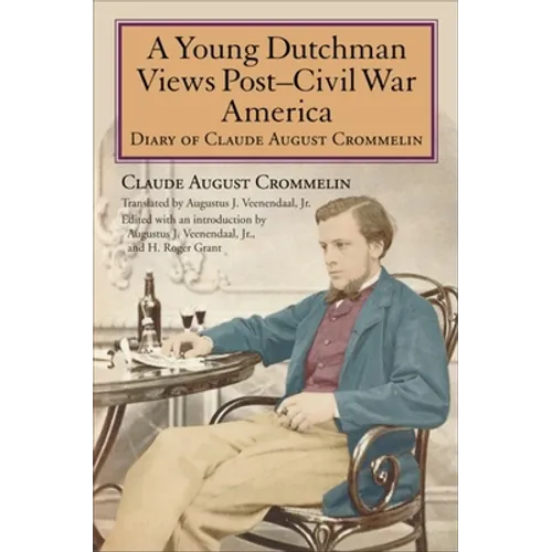A Young Dutchman Views Posta Civil War America: Diary of Claude August Crommelin