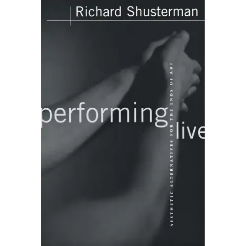 Performing Live: Aesthetic Alternatives for the Ends of Art