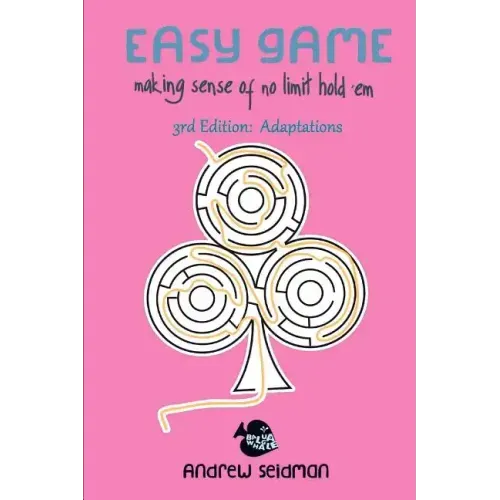 Easy Game: Making Sense of No Limit Hold'Em 3rd Edition: Adaptations
