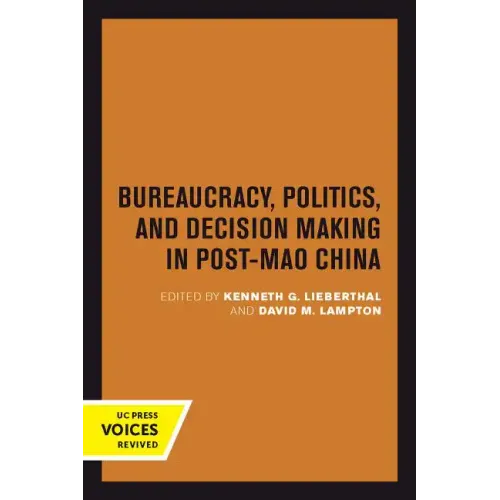 Bureaucracy, Politics, and Decision Making in Post-Mao China: Volume 14