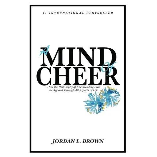 A Mind of Cheer: How the Philosophy of Cheerleading Can be Applied Through All Aspects of Life