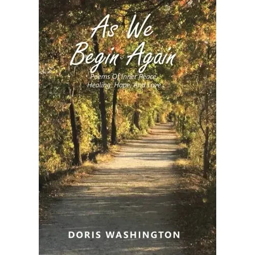 As We Begin Again: Poems of Inner Peace, Healing, Hope, and Love