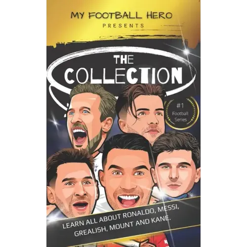 My Football Hero: The Collection: Learn all about Ronaldo, Messi, Grealish, Mount and Kane