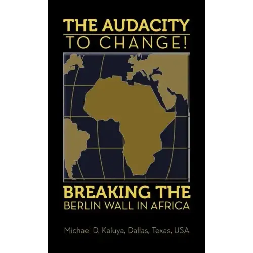 The AUDACITY to CHANGE: BREAKING the BERLIN WALL in AFRICA