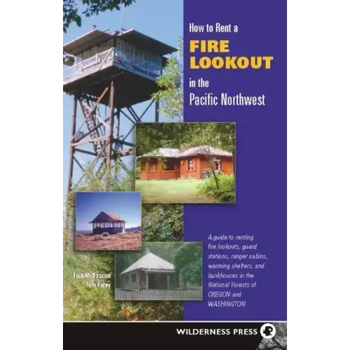 How to Rent a Fire Lookout in the Pacific Northwest