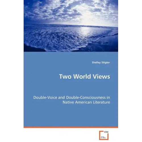 Two World Views - Double-Voice and Double-Consciousness in Native American Literature