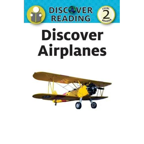 Discover Airplanes: Level 2 Reader