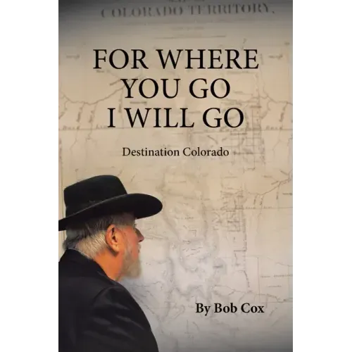 For Where You Go I Will Go: Destination Colorado