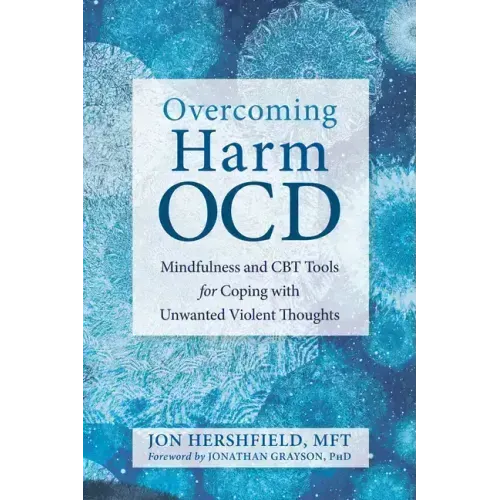 Overcoming Harm Ocd: Mindfulness and CBT Tools for Coping with Unwanted Violent Thoughts