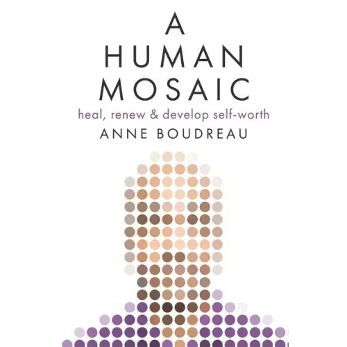A Human Mosaic: Heal, Renew & Develop Self-Worth