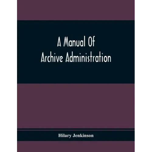 A Manual Of Archive Administration