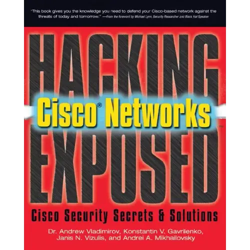 Hacking Exposed Cisco Networks: Cisco Security Secrets & Solutions