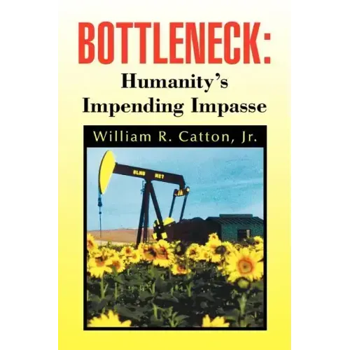 Bottleneck: Humanity's Impending Impasse