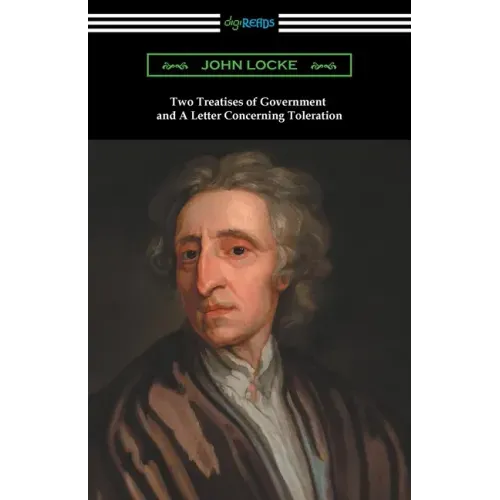 Two Treatises of Government and A Letter Concerning Toleration