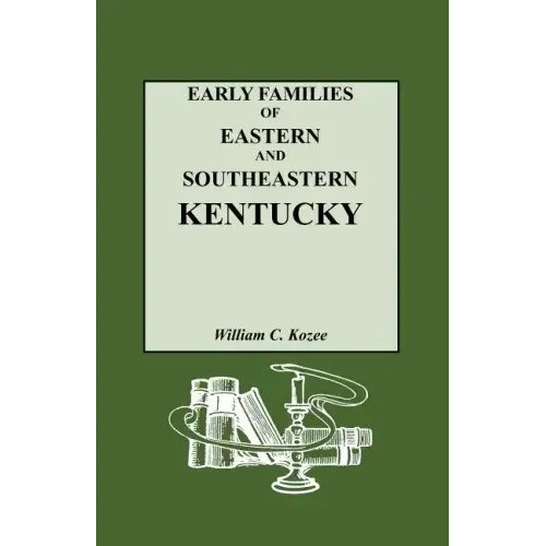 Early Families of Eastern and Southeastern Kentucky and Their Descendants