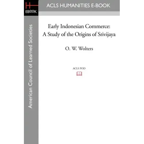 Early Indonesian Commerce: A Study of the Origins of Srivijaya