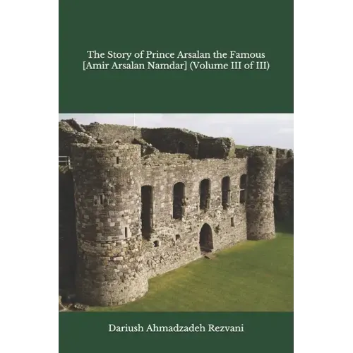 The Story of Prince Arsalan the Famous [Amir Arsalan Namdar] (Volume III of III)