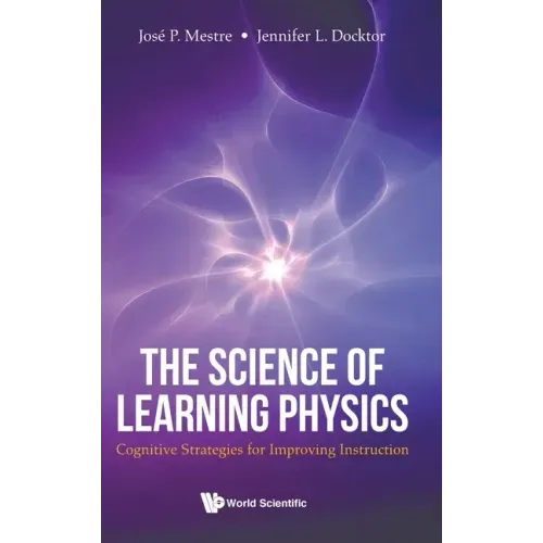 Science of Learning Physics, The: Cognitive Strategies for Improving Instruction