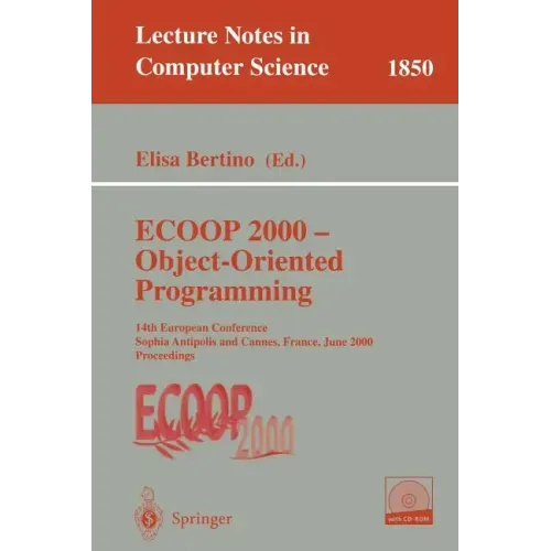 ECOOP 2000 - Object-Oriented Programming: 14th European Conference Sophia Antipolis and Cannes, France, June 12-16, 2000 Proceedings
