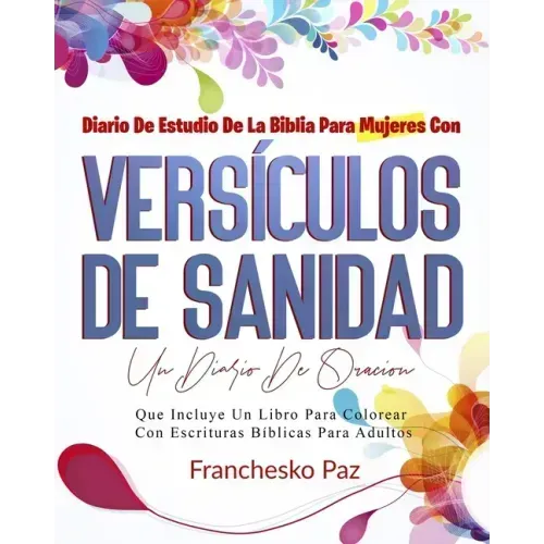 Diario De Estudio De La Biblia Para Mujeres Con Versículos De Sanidad: Un Diario De Oración Que Incluye Un Libro Para Colorear Con Escrituras Bíblicas