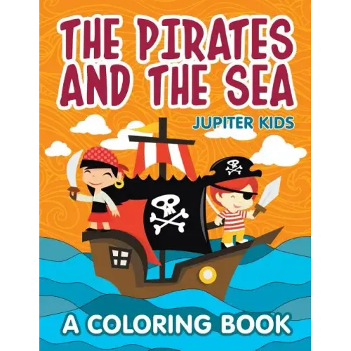 The Pirates and the Sea (A Coloring Book)