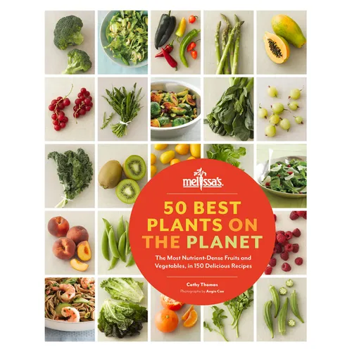 50 Best Plants on the Planet: The Most Nutrient-Dense Fruits and Vegetables, in 150 Delicious Recipes