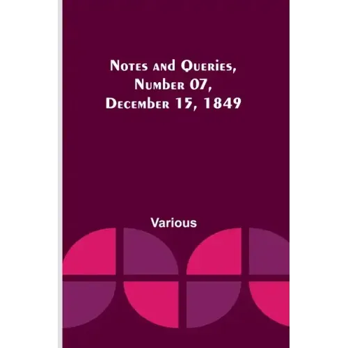 Notes and Queries, Number 07, December 15, 1849