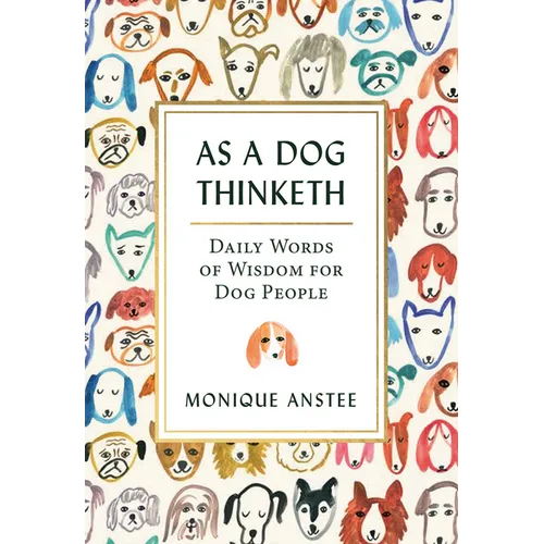 As a Dog Thinketh: Daily Words of Wisdom for Dog People