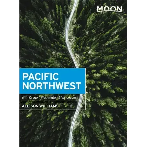 Moon Pacific Northwest: With Oregon, Washington & Vancouver