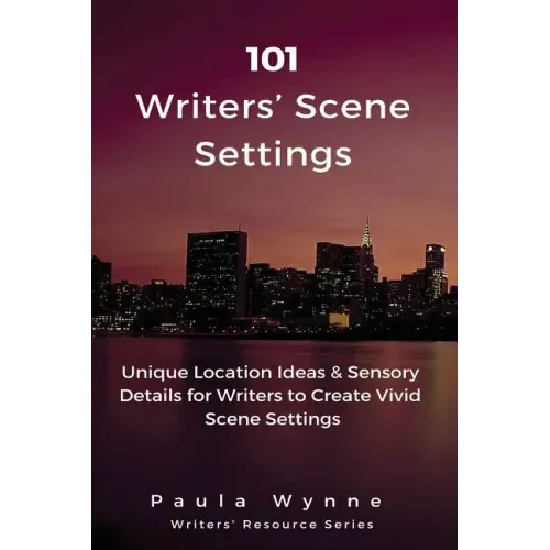 101 Writers' Scene Settings: Unique Location Ideas & Sensory Details for Writers to Create Vivid Scene Settings