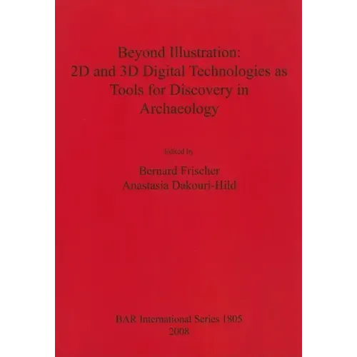 Beyond Illustration: 2D and 3D Digital Technologies as Tools for Discovery in Archaeology