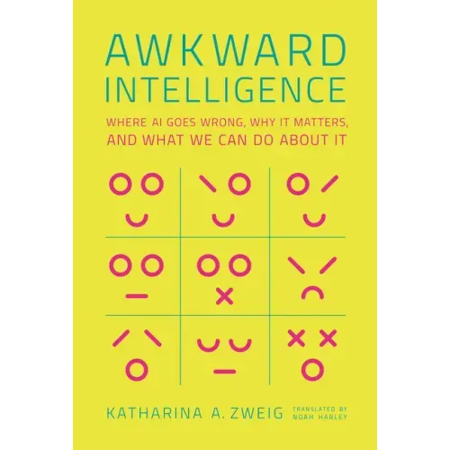 Awkward Intelligence: Where AI Goes Wrong, Why It Matters, and What We Can Do about It