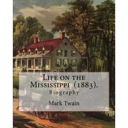 Life on the Mississippi (1883). By: Mark Twain: Life on the Mississippi (1883) is a memoir by Mark Twain of his days as a steamboat pilot on the Missi