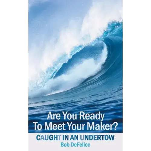 Are You Ready to Meet Your Maker?: Caught in an Undertow