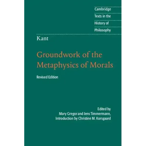 Kant: Groundwork of the Metaphysics of Morals
