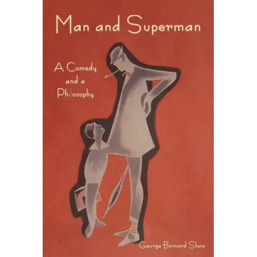 Man and Superman: A Comedy and a Philosophy